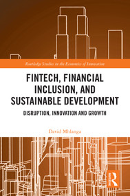 FinTech, Financial Inclusion, and Sustainable Development (Disruption, Innovation, and Growth) by David Mhlanga, 9781032657936
