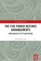 The Five Power Defence Arrangements (From Origin to Fifty and Beyond) by Ang Cheng Guan, 9781032916538