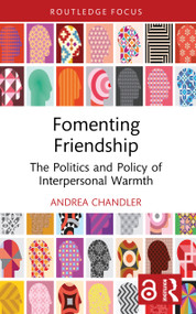 Fomenting Friendship (The Politics and Policy of Interpersonal Warmth) by Andrea Chandler, 9781041039600