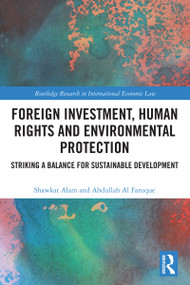 Foreign Investment, Human Rights and Environmental Protection (Striking a Balance for Sustainable Development) by Shawkat Alam, Abdullah Al Faruque, 9780367759742