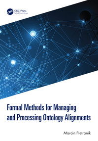 Formal Methods for Managing and Processing Ontology Alignments by Marcin Pietranik, 9781032571201