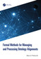 Formal Methods for Managing and Processing Ontology Alignments by Marcin Pietranik, 9781032571201