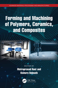Forming and Machining of Polymers, Ceramics, and Composites by Matruprasad Rout, Kishore Debnath, 9781032665368