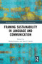 Framing Sustainability in Language and Communication by Maida Kosatica, Sean P. Smith, 9781032719207