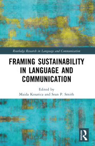 Framing Sustainability in Language and Communication by Maida Kosatica, Sean P. Smith, 9781032719207