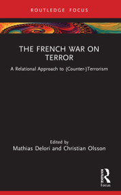 The French War on Terror (A Relational Approach to (Counter-)Terrorism) by Mathias Delori, Christian Olsson, 9781032765228