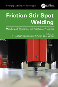 Friction Stir Spot Welding (Metallurgical, Mechanical and Tribological Properties) by Jeyaprakash Natarajan, K. Anton Savio Lewise, 9781032558028