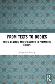 From Texts to Bodies (Sexes, Genders, and Sexualities in Premodern Europe) by Jacqueline Murray, 9781032722139