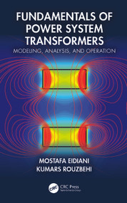 Fundamentals of Power System Transformers (Modeling, Analysis, and Operation) by Mostafa Eidiani, Kumars Rouzbehi, 9781032883977