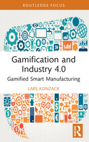 Gamification and Industry 4.0 (Gamified Smart Manufacturing) by Lars Konzack, 9781032524801