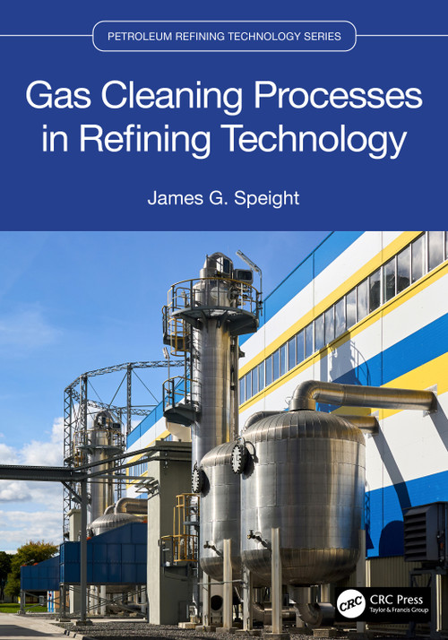 Gas Cleaning Processes in Refining Technology by James G. Speight, 9781032033075