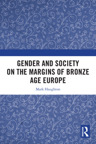 Gender and Society on the Margins of Bronze Age Europe by Mark Haughton, 9781032578873