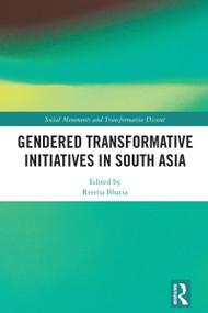 Gendered Transformative Initiatives in South Asia by Reema Bhatia, 9781032995731