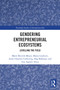 Gendering Entrepreneurial Ecosystems (Levelling the Field) by Marit Breivik-Meyer, Marta Lindvert, Anne-Charlott Callerstig, Dag Balkmar, Gry Agnete Alsos, 9781032555140