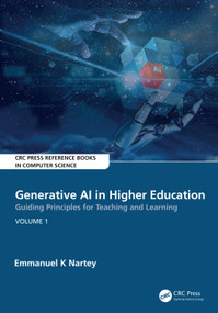 Generative AI in Higher Education:Guiding Principles for Teaching and Learning (Volume 1) by Emmanuel K Nartey, 9781032911328