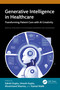 Generative Intelligence in Healthcare (Transforming Patient Care with AI Creativity) by Sakshi Gupta, Umesh Gupta, Moolchand Sharma, Kamal Malik, 9781032887425