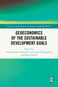Geoeconomics of the Sustainable Development Goals by Lucía Morales, Bernadette Andreosso-O'Callaghan, Daniel Rajmil, 9781032655840