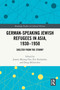 German-Speaking Jewish Refugees in Asia, 1930-1950 (Shelter from the Storm?) by Joanne Miyang Cho, Eric Kurlander, Douglas McGetchin, 9781032853628
