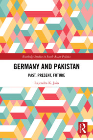 Germany and Pakistan (Past, Present, Future) by Rajendra K. Jain, 9781032868714
