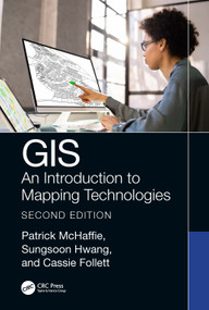 GIS (An Introduction to Mapping Technologies, Second Edition) by Sungsoon Hwang, Patrick McHaffie, Cassie Follett, 9781032308982