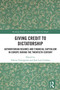Giving Credit to Dictatorship (Authoritarian Regimes and Financial Capitalism in Europe during the Twentieth Century) by Valerio Torreggiani, José Luís Cardoso, 9781032656175