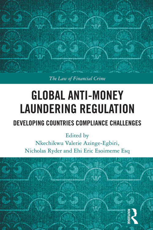 Global Anti-Money Laundering Regulation (Developing Countries Compliance Challenges) by Nkechikwu Azinge-Egbiri, Nicholas Ryder, Ehi Eric Esoimeme, 9781032182896