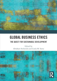 Global Business Ethics (The Quest for Sustainable Development) by Abraham Stefanidis, Linda M. Sama, 9781032736396