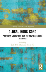 Global Hong Kong (Post-2019 Migration and the New Hong Kong Diaspora) by Yuk Wah Chan, Yvette To, 9781032896960