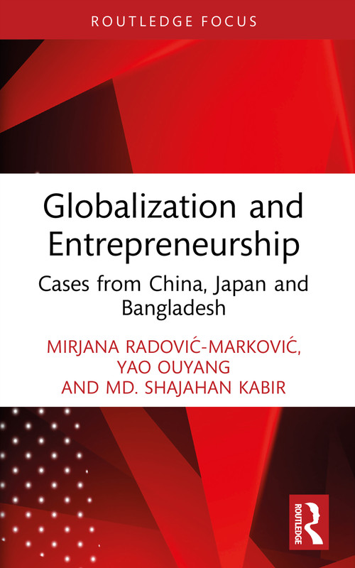 Globalization and Entrepreneurship (Cases from China, Japan and Bangladesh) by Mirjana Radović-Marković, Yao Ouyang, Md. Shajahan Kabir, 9781032991115
