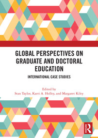 Global Perspectives on Graduate and Doctoral Education (International Case Studies) by Stan Taylor, Karri Holley, Margaret Kiley, 9781032949093