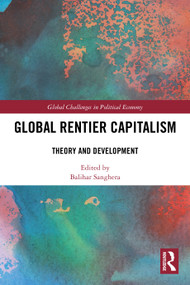 Global Rentier Capitalism (Theory and Development) by Balihar Sanghera, 9781032423470