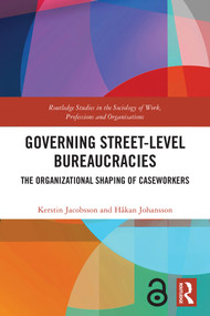 Governing Street-Level Bureaucracies (The Organizational Shaping of Caseworkers) by Kerstin Jacobsson, Håkan Johansson, 9781032331959