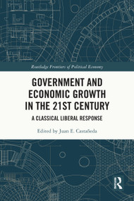 Government and Economic Growth in the 21st Century (A Classical Liberal Response) by Juan E. Castañeda, 9781032824215