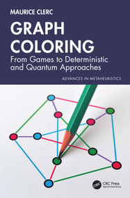 Graph Coloring (From Games to Deterministic and Quantum Approaches) by Maurice Clerc, 9781032762661