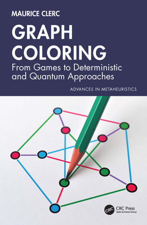 Graph Coloring (From Games to Deterministic and Quantum Approaches) by Maurice Clerc, 9781032762661