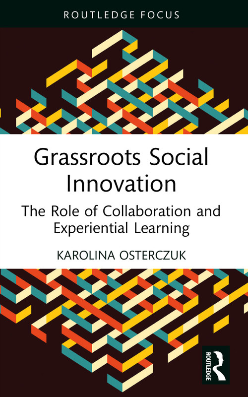 Grassroots Social Innovation (The Role of Collaboration and Experiential Learning) by Karolina Osterczuk, 9781032899565