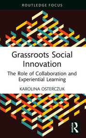 Grassroots Social Innovation (The Role of Collaboration and Experiential Learning) by Karolina Osterczuk, 9781032899565