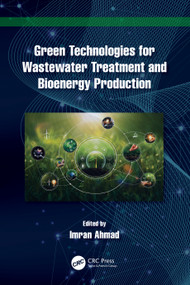 Green Technologies for Wastewater Treatment and Bioenergy Production by Imran Ahmad, 9781032604688
