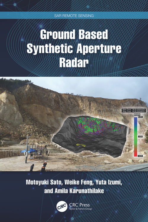 Ground Based Synthetic Aperture Radar by Motoyuki Sato, Weike Feng, Yuta Izumi, Amila Karunathilake, 9781032327075