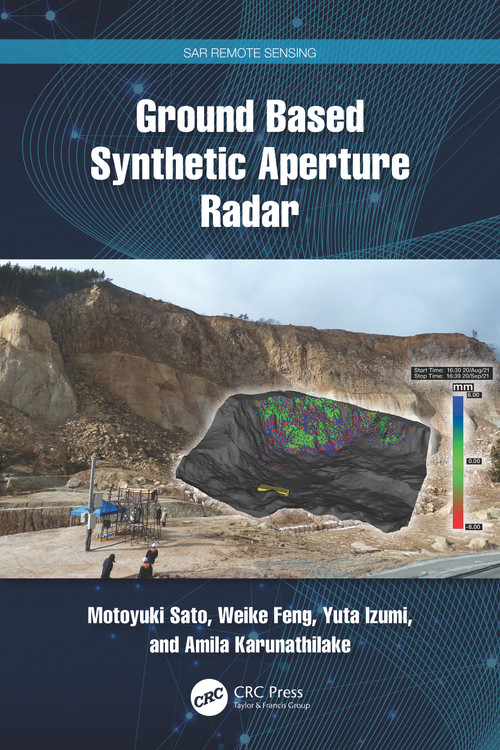 Ground Based Synthetic Aperture Radar by Motoyuki Sato, Weike Feng, Yuta Izumi, Amila Karunathilake, 9781032327075