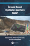 Ground Based Synthetic Aperture Radar by Motoyuki Sato, Weike Feng, Yuta Izumi, Amila Karunathilake, 9781032327075