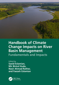 Handbook of Climate Change Impacts on River Basin Management (Fundamentals and Impacts) by Saeid Eslamian, Mir Bintul Huda, Nasir Ahmad Rather, Faezeh A. Eslamian, 9781032753072
