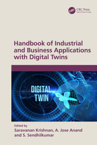 Handbook of Industrial and Business Applications with Digital Twins by Saravanan Krishnan, A. Jose Anand, S. Sendhilkumar, 9781032737829