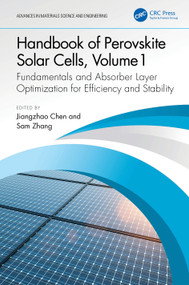 Handbook of Perovskite Solar Cells, Volume 1 (Fundamentals and Absorber Layer Optimization for Efficiency and Stability) by Jiangzhao Chen, Sam Zhang, 9781032509662