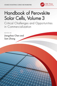 Handbook of Perovskite Solar Cells, Volume 3 (Critical Challenges and Opportunities in Commercialization) by Jiangzhao Chen, Sam Zhang, 9781032509815