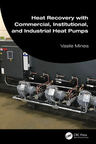 Heat Recovery with Commercial, Institutional, and Industrial Heat Pumps by Vasile Minea, 9781032389110