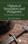 Historical Simulation and Wargames (The Hexagon and the Sword) by Riccardo Masini, 9781032551203