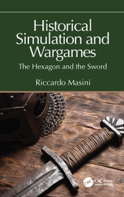 Historical Simulation and Wargames (The Hexagon and the Sword) by Riccardo Masini, 9781032551203