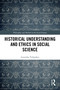 Historical Understanding and Ethics in Social Science by Leonidas Tsilipakos, 9781032867823