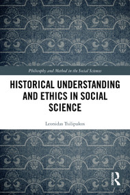 Historical Understanding and Ethics in Social Science by Leonidas Tsilipakos, 9781032867823